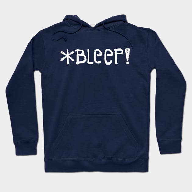 *BLEEP! (in white text) Hoodie by RawSunArt